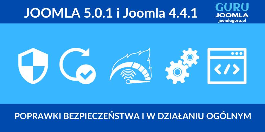 Joomla 5.0.1 oraz Joomla 4.4.1 wydanie bezpieczeństwa i poprawek - opis zmian