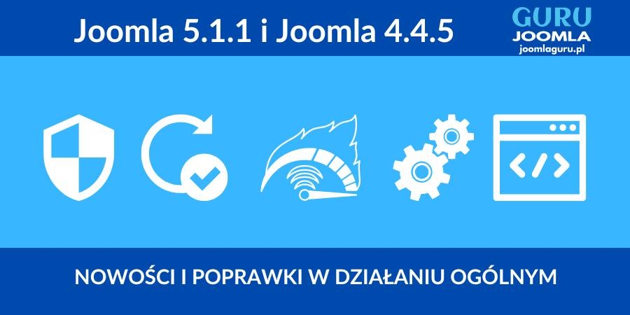 Joomla 5.1.1 oraz Joomla 4.4.5 nowe wydanie - opis zmian 