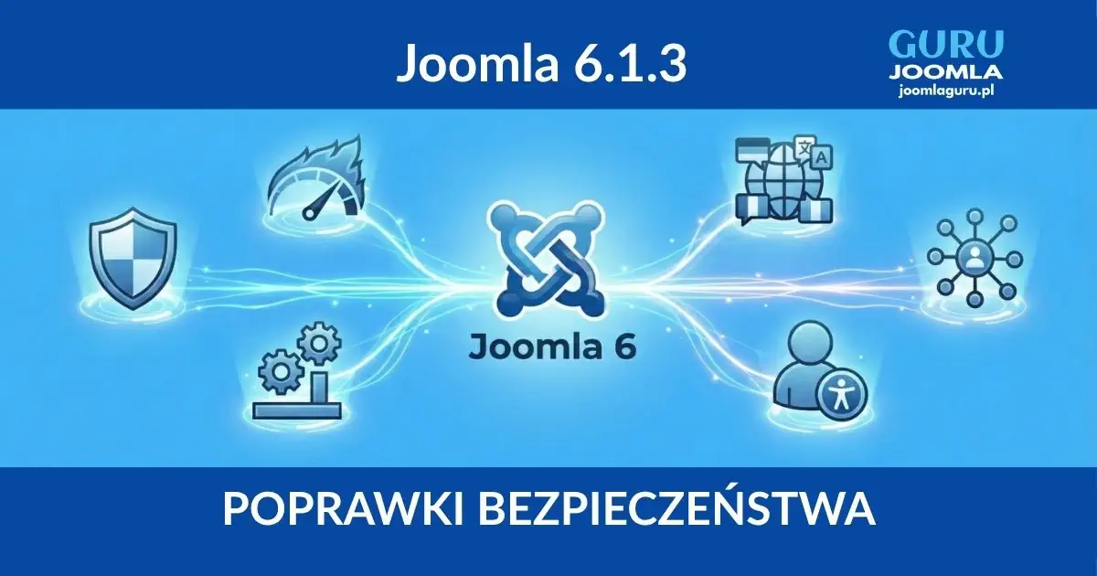 Joomla 6.1.3 - wydanie bezpieczeństwa i poprawek - opis zmian