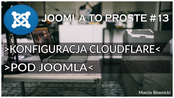 Konfiguracja CLOUDFLARE pod JOOMLA! - JOOMLA TO PROSTE #13