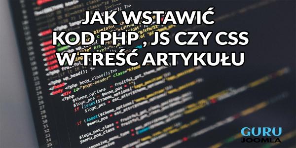 Jak dodać kod PHP, JS czy CSS w treść artykułu