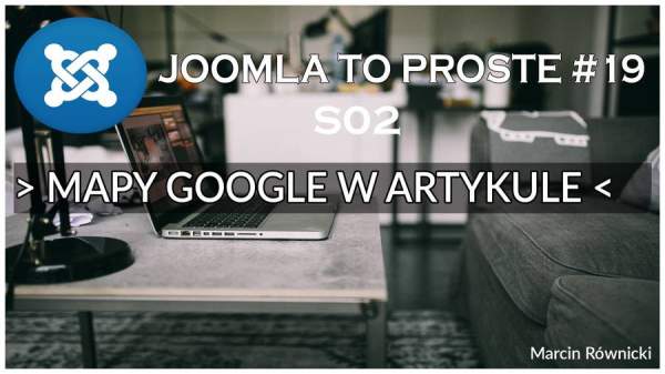 Mapy Google w artykule - Joomla To Proste #19