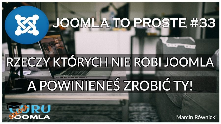 Rzeczy których nie robi Joomla, a powinieneś robić Ty! - JOOMLA TO PROSTE #33