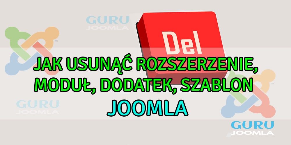 Jak usunąć rozszerzenie, moduł, dodatek, szablon w JOOMLA!