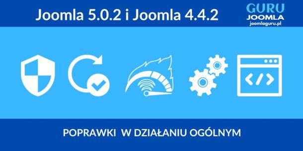 Joomla 5.0.2 oraz Joomla 4.4.2 nowe wydanie - opis zmian