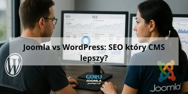 Joomla 5 czy WordPress: Który CMS wybrać dla Optymalizacji SEO w 2025 Roku?