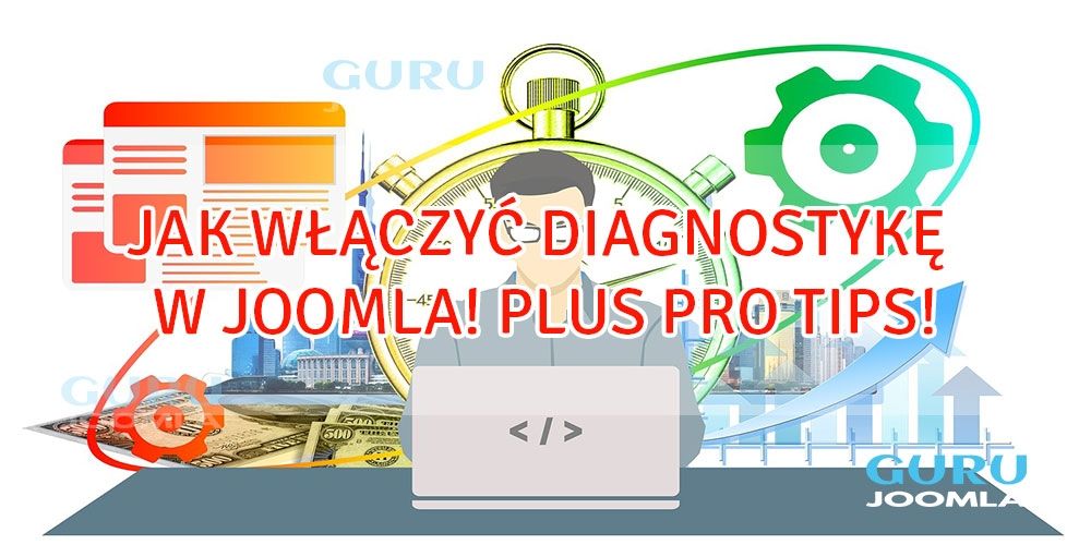 JAK WŁĄCZYĆ DIAGNOSTYKĘ W JOOMLA!