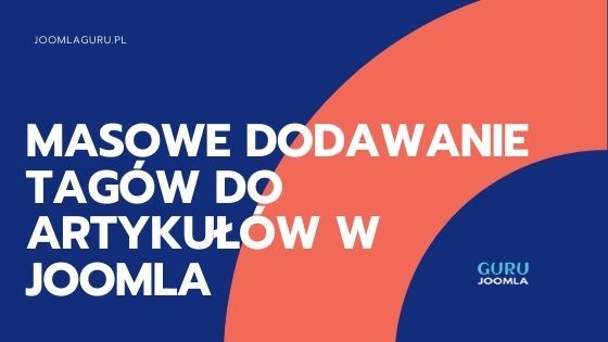 Masowe dodawanie tagów do artykułów w Joomla 3