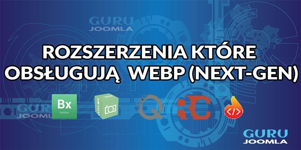 ROZSZERZENIA KTÓRE OBSŁUGUJĄ WEBP (NEXT-GEN) W JOOMLA