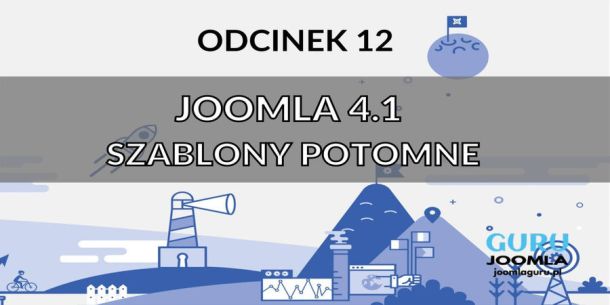 Joomla 4 Nowości Szablony potomne - Odcinek 12 (wideo)
