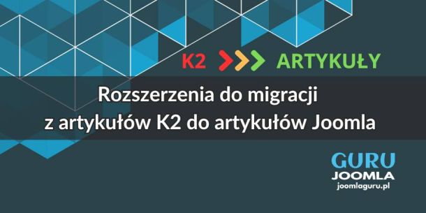 Narzędzie do migracji z artykułów K2 do artykułów Joomla
