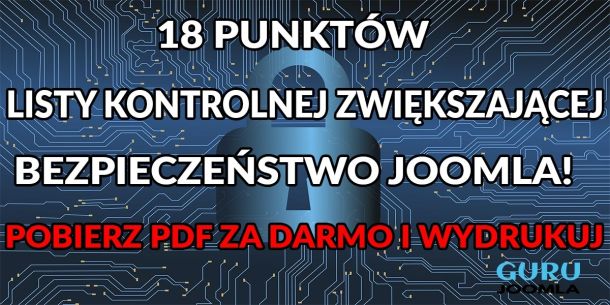 18 punktów listy kontrolnej zwiększającej bezpieczeństwo JOOMLA! - POBIERZ PDF ZA DARMO