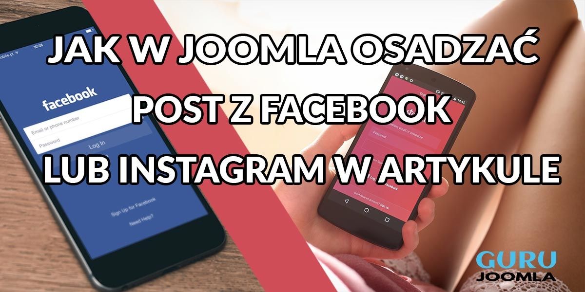 JAK W JOOMLA OSADZAĆ POST Z FACEBOOK LUB INSTAGRAM W ARTYKULE