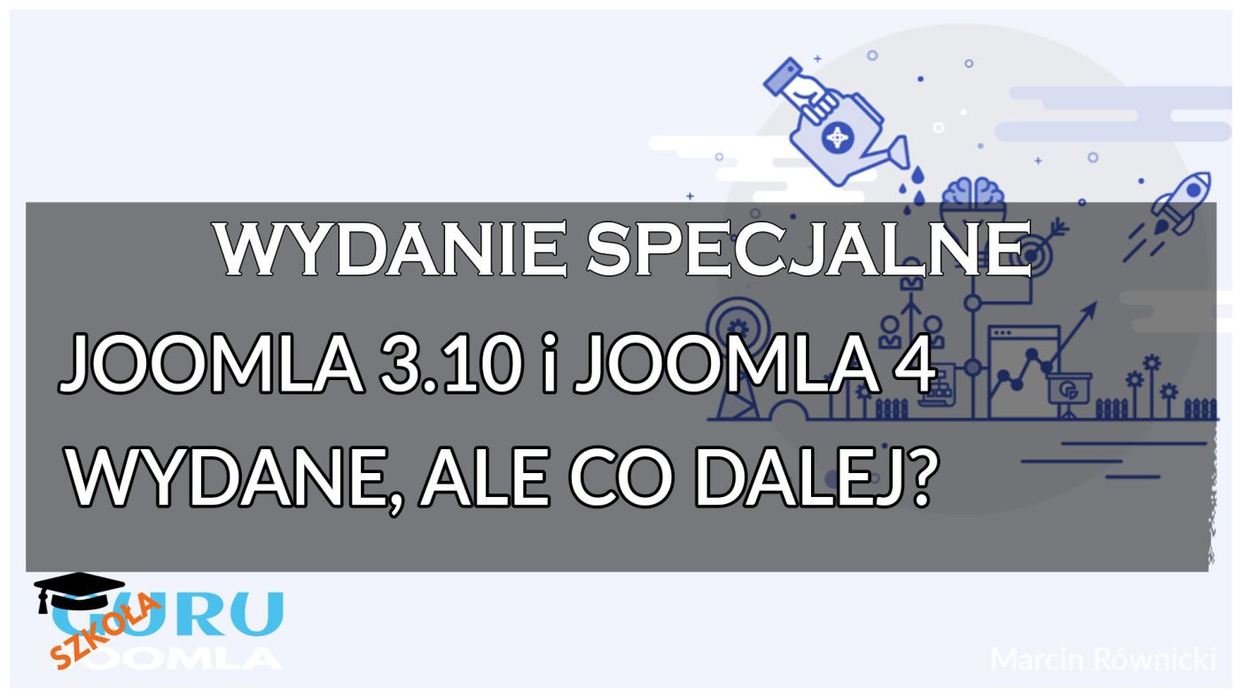 Joomla 4 Joomla 3.10 co dalej? Odpowiadam