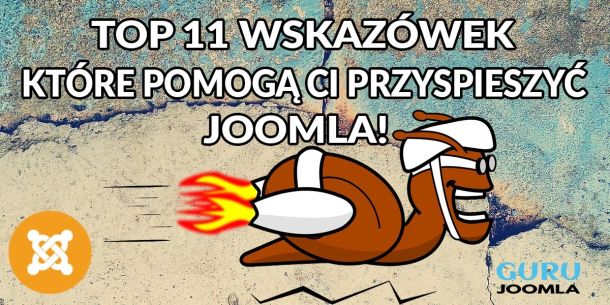 TOP 11 wskazówek które pomogą Ci przyspieszyć JOOMLA