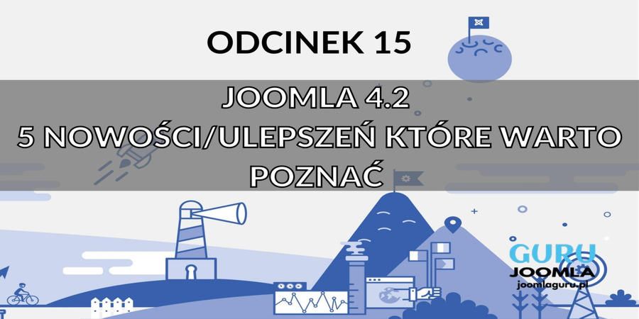 Joomla 4 nowości - 5 Nowości oraz ulepszeń które warto poznać - Odcinek 15