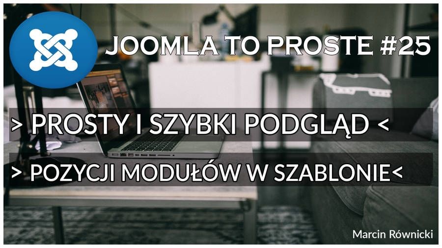 Prosty i szybki podgląd pozycji modułów w szablonie - JOOMLA TO PROSTE #25