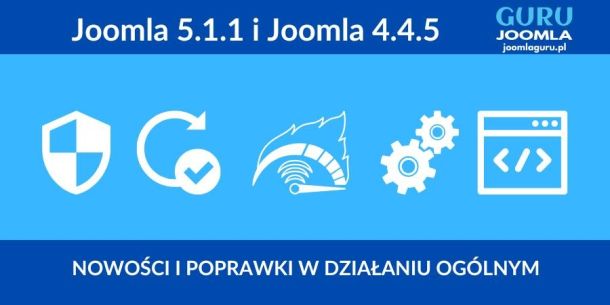 Joomla 5.1.1 oraz Joomla 4.4.5 nowe wydanie - opis zmian
