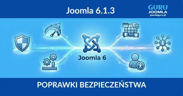 Joomla 6.1.3 - wydanie bezpieczeństwa i poprawek - opis zmian