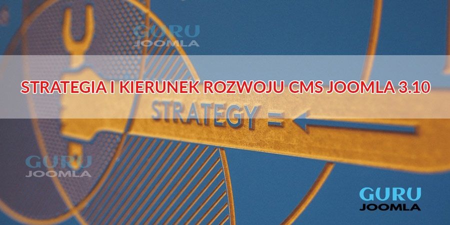 STRATEGIA I KIERUNEK ROZWOJU CMS JOOMLA 3.10