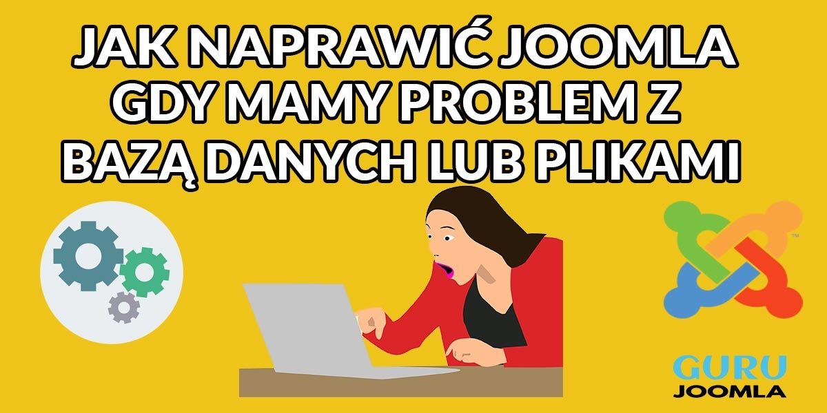 JAK NAPRAWIĆ JOOMLA GDY MAMY PROBLEM Z BAZĄ DANYCH LUB PLIKAMI