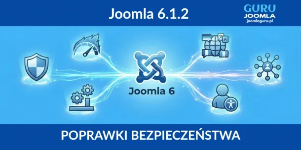Joomla 6.1.2 - wydanie bezpieczeństwa i poprawek - opis zmian