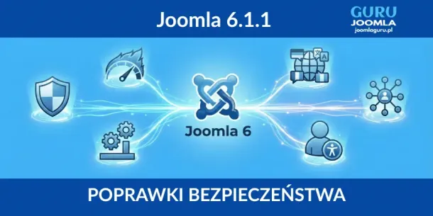 Joomla 6.1.1 - wydanie bezpieczeństwa i poprawek - opis zmian