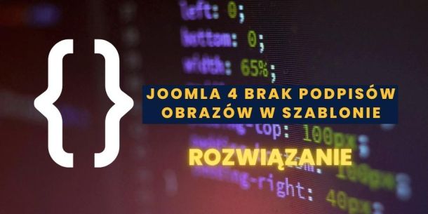 Joomla 4 brak Podpisów obrazów w szablonie - rozwiązanie