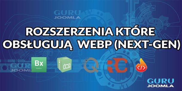 ROZSZERZENIA KTÓRE OBSŁUGUJĄ WEBP (NEXT-GEN) W JOOMLA