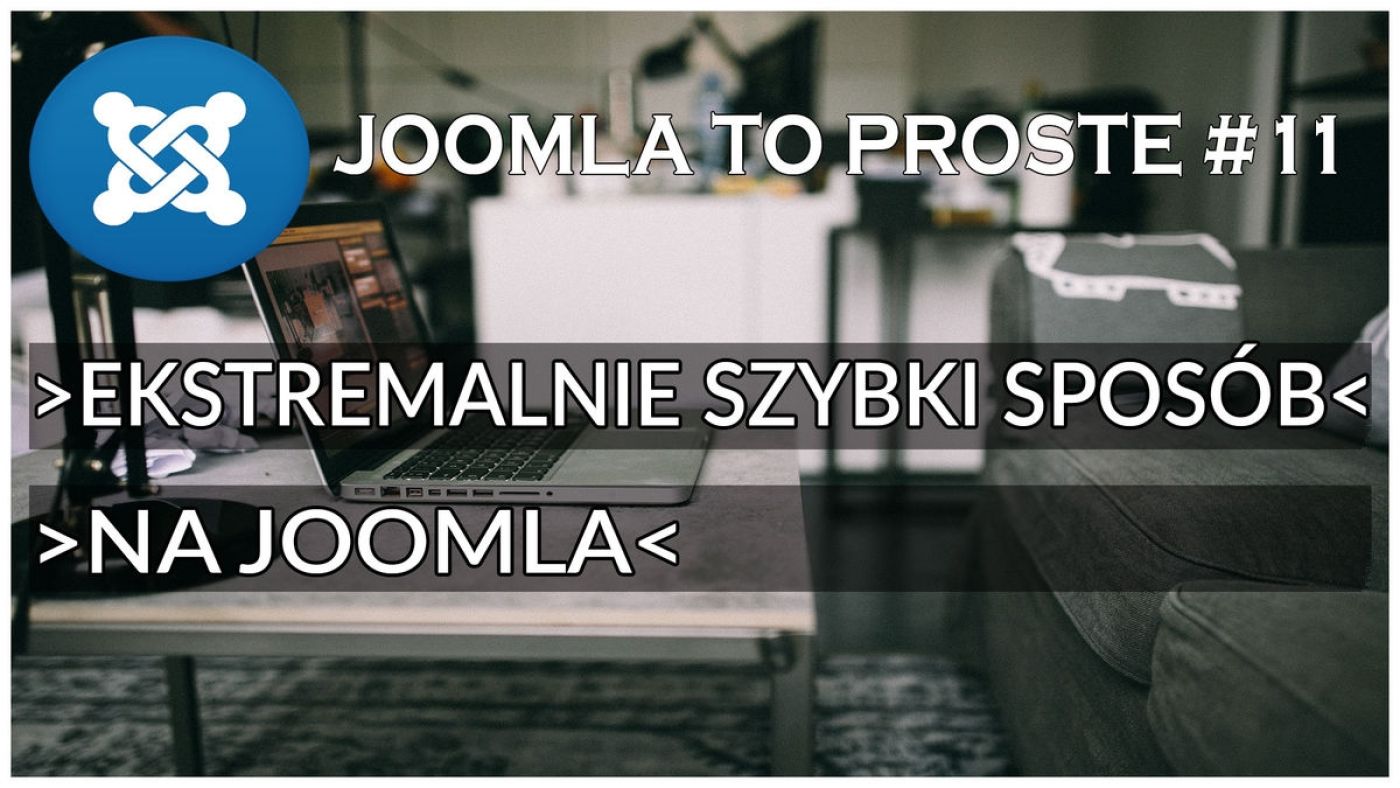 Ekstremalnie szybki sposób na JOOMLA - JOOMLA TO PROSTE #11